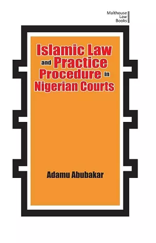 Islamic Law and Practice Procedure in Nigerian Courts cover