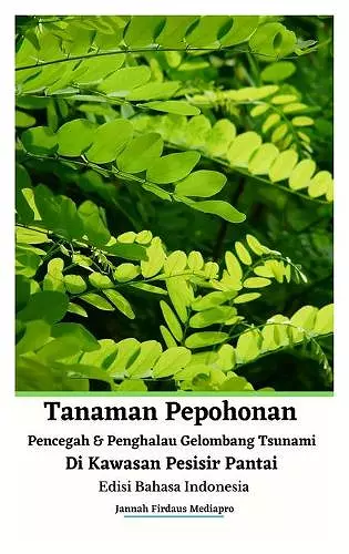 Tanaman Pepohonan Pencegah Dan Penghalau Gelombang Tsunami Di Kawasan Pesisir Pantai Edisi Bahasa Indonesia Hardcover Version cover