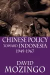 Chinese Policy Toward Indonesia, 1949-1967 cover