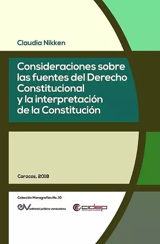 Consideraciones Sobre Las Fuentes del Derecho Constitucional Y La Interpretación de la Constitución cover