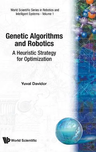 Genetic Algorithms And Robotics: A Heuristic Strategy For Optimization cover