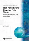 Non-perturbative Quantum Field Theory: Mathematical Aspects And Applications cover