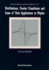 Distributions, Fourier Transforms And Some Of Their Applications To Physics cover