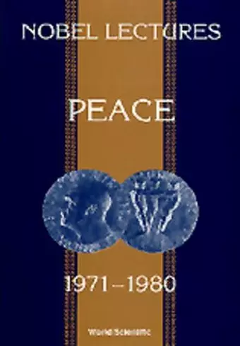 Nobel Lectures In Peace, Vol 4 (1971-1980) cover