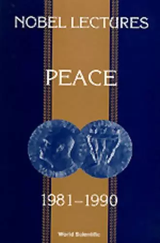 Nobel Lectures In Peace, Vol 5 (1981-1990) cover