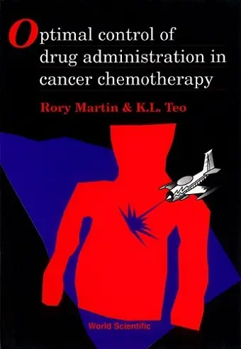 Optimal Control Of Drug Administration In Cancer Chemotherapy cover