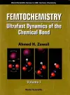 Femtochemistry: Ultrafast Dynamics Of The Chemical Bond - Volume I cover