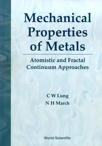 Mechanical Properties Of Metals: Atomistic And Fractal Continuum Approaches cover