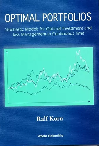 Optimal Portfolios: Stochastic Models For Optimal Investment And Risk Management In Continuous Time cover