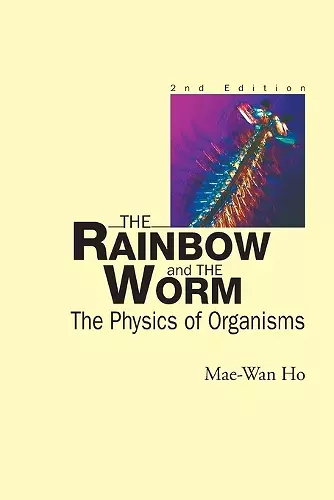 Rainbow And The Worm, The: The Physics Of Organisms (2nd Edition) cover