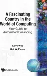 Fascinating Country In The World Of Computing, A: Your Guide To Automated Reasoning cover