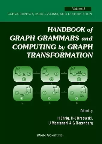 Handbook Of Graph Grammars And Computing By Graph Transformation - Volume 3: Concurrency, Parallelism, And Distribution cover