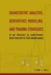 Quantitative Analysis, Derivatives Modeling, And Trading Strategies: In The Presence Of Counterparty Credit Risk For The Fixed-income Market cover