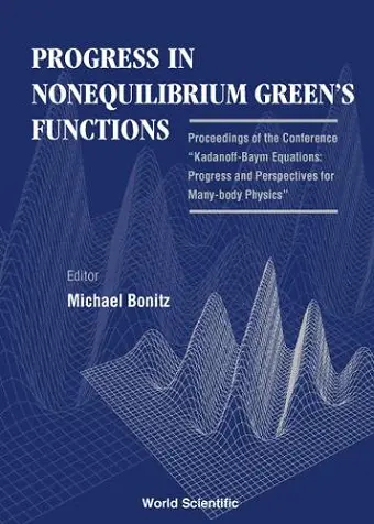 Progress In Nonequilibrium Green's Functions - Proceedings Of The Conference "Kadanoff-baym Equations: Progress And Perspectives For Many-body Physics" cover
