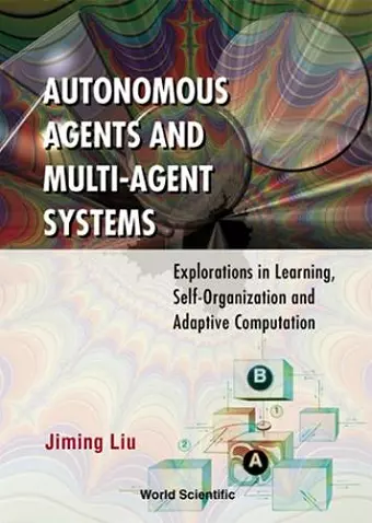 Autonomous Agents And Multi-agent Systems: Explorations In Learning, Self-organization And Adaptive Computation cover