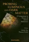 Probing Luminous And Dark Matter: A Symposium In Honor Of Adrian Melissinos cover