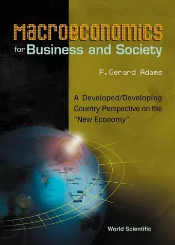 Macroeconomics For Business And Society: A Developed/developing Country Perspective On The "New Economy" cover