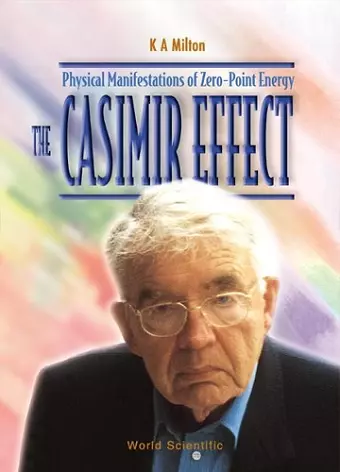 Casimir Effect, The: Physical Manifestations Of Zero-point Energy cover