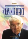 Casimir Effect, The: Physical Manifestations Of Zero-point Energy cover