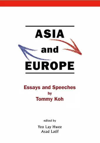 Asia And Europe: Essays And Speeches By Tommy Koh cover