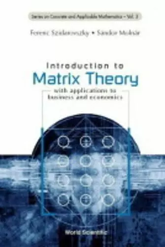 Introduction To Matrix Theory: With Applications To Business And Economics cover