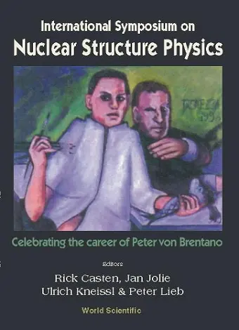 Nuclear Structure Physics: Celebrating The Career Of Peter Von Brentano, Intl Symp cover
