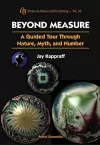 Beyond Measure: A Guided Tour Through Nature, Myth And Number cover