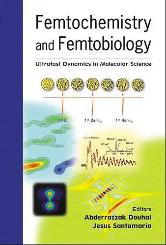 Femtochemistry And Femtobiology: Ultrafast Dynamics In Molecular Science cover