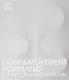 Light and Movement Portrayed: The Art of Anthony Poon cover