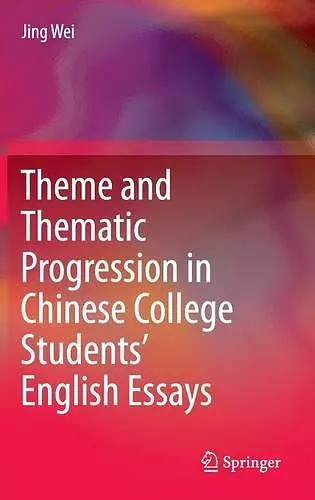 Theme and Thematic Progression in Chinese College Students’ English Essays cover