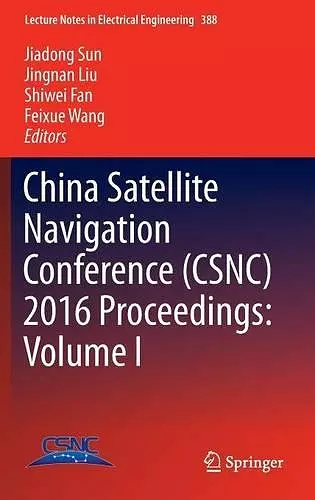 China Satellite Navigation Conference (CSNC) 2016 Proceedings: Volume I cover
