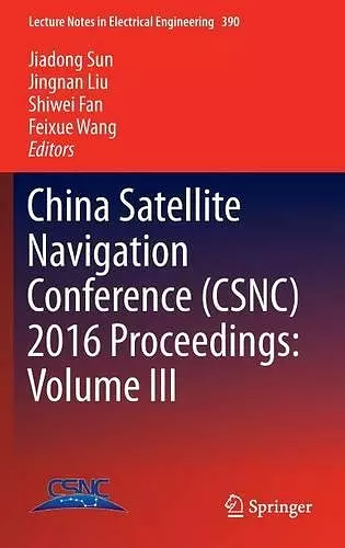 China Satellite Navigation Conference (CSNC) 2016 Proceedings: Volume III cover