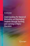 Understanding the Nature of Motivation and Motivating Students through Teaching and Learning in Higher Education cover