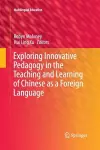 Exploring Innovative Pedagogy in the Teaching and Learning of Chinese as a Foreign Language cover