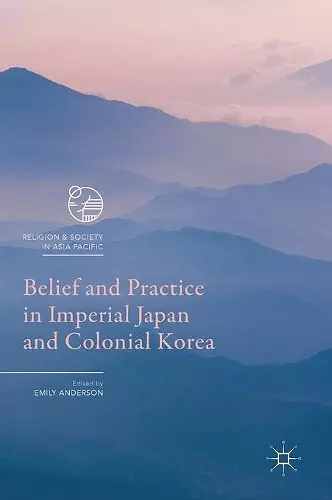 Belief and Practice in Imperial Japan and Colonial Korea cover