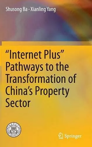 “Internet Plus” Pathways to the Transformation of China’s Property Sector cover