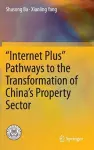 “Internet Plus” Pathways to the Transformation of China’s Property Sector cover