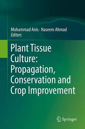 Plant Tissue Culture: Propagation, Conservation and Crop Improvement cover