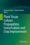 Plant Tissue Culture: Propagation, Conservation and Crop Improvement cover