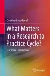 What Matters in a Research to Practice Cycle? cover