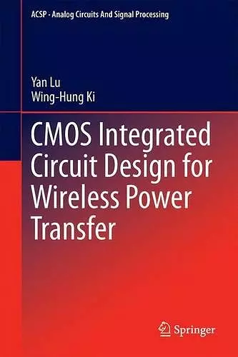CMOS Integrated Circuit Design for Wireless Power Transfer cover