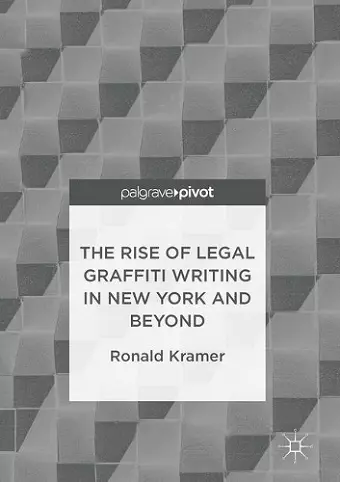 The Rise of Legal Graffiti Writing in New York and Beyond cover