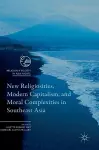 New Religiosities, Modern Capitalism, and Moral Complexities in Southeast Asia cover