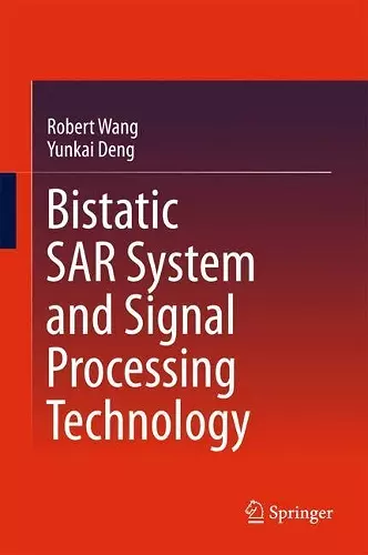 Bistatic SAR System and Signal Processing Technology cover