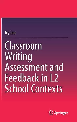 Classroom Writing Assessment and Feedback in L2 School Contexts cover