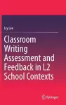 Classroom Writing Assessment and Feedback in L2 School Contexts cover