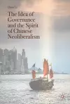 The Idea of Governance and the Spirit of Chinese Neoliberalism cover