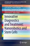 Innovative Diagnostics and Treatment: Nanorobotics and Stem Cells cover