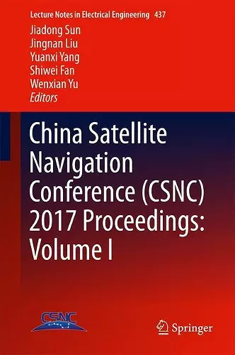China Satellite Navigation Conference (CSNC) 2017 Proceedings: Volume I cover