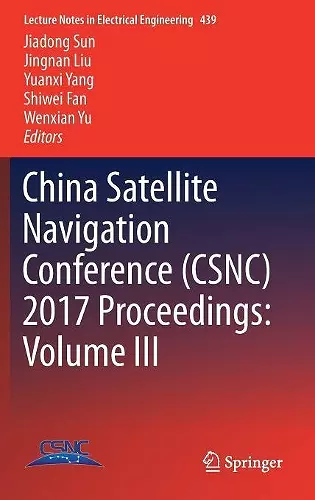 China Satellite Navigation Conference (CSNC) 2017 Proceedings: Volume III cover